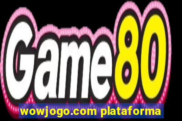 wowjogo.com plataforma